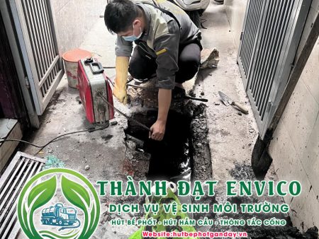 Dịch Vụ Thông Tắc Cống Thành Đạt Envico Chuyên Nghiệp – Xử Lý Triệt Để 100%